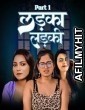 Ladka Ladki (2025) S01 Part 1 Pullapp Hindi Hot Web Series