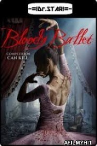 Bloody Ballet (2018) UNCUT Hindi Dubbed Movie HDRip