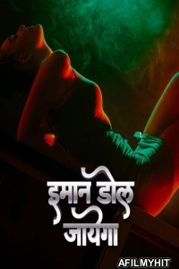 Imaan Dol Jayega (2025) S01 Part 1 9redmovies Hindi Hot Web Series