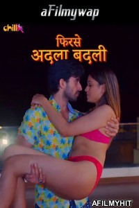 Phir se Adla Badli (2024) S01 Part 1 ChillX Hindi Hot Web Series