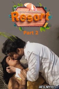 Resort (2025) S01 Part 2 TeFlix Hindi Hot Web Series